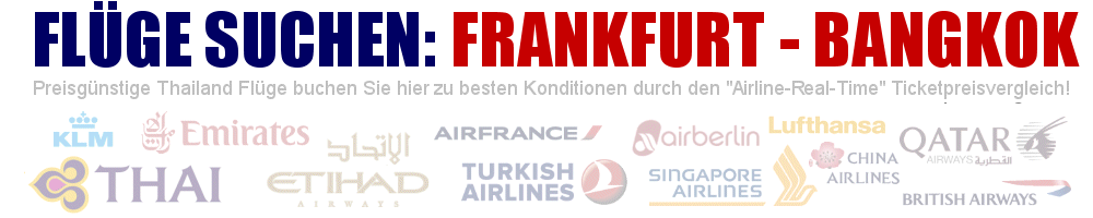 Flug von Frankfurt (FRA) nach Bangkok (BKK) suchen - Geben Sie hier Ihre gewünschten Flugzeiten ein: