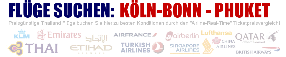 Flug von Köln-Bonn (CGN) nach Phuket (HKT) suchen - Geben Sie hier Ihre gewünschten Flugzeiten ein: