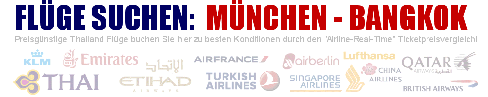 Flug von München (MUC) nach Bangkok (BKK) suchen - Geben Sie hier Ihre gewünschten Flugzeiten ein: