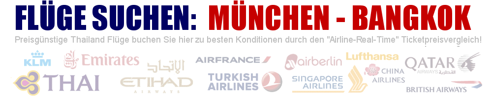 Flug von Mnchen (MUC) nach Bangkok (BKK) suchen - Geben Sie hier Ihre gewnschten Flugzeiten ein: