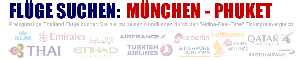 Flug von München (MUC) nach Phuket (HKT) suchen - Geben Sie hier Ihre gewünschten Flugzeiten ein: